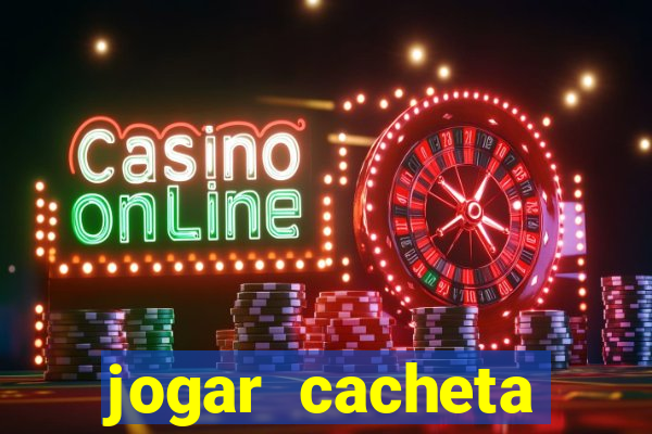 jogar cacheta valendo dinheiro